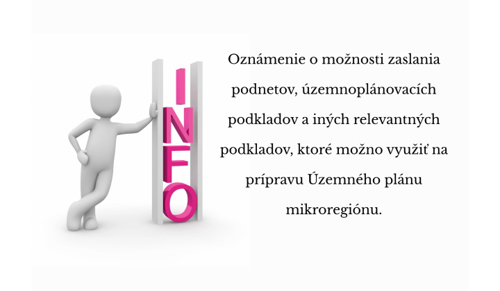 Oznámenie o možnosti zaslania podnetov, územnoplánovacích podkladov a iných relevantných podkladov, ktoré možno využiť na prípravu Územného plánu mikroregiónu.