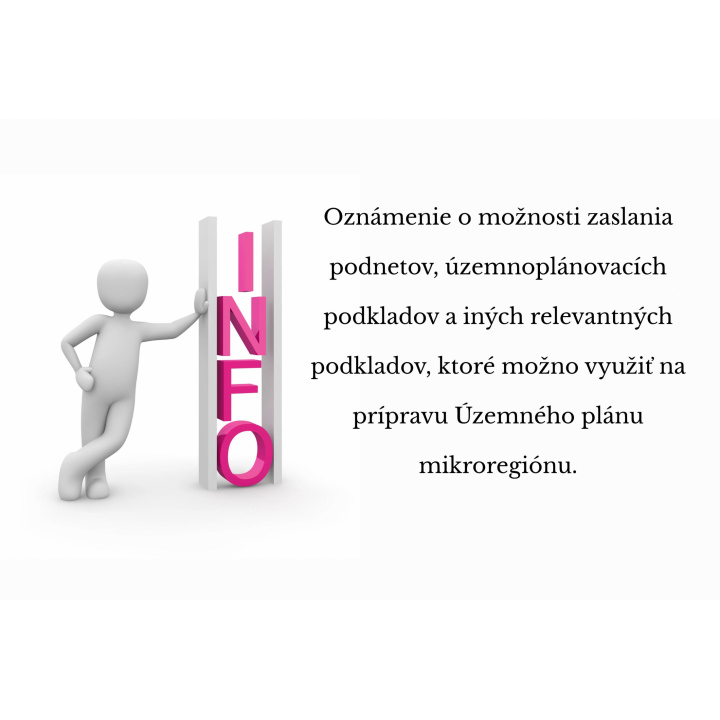Oznámenie o možnosti zaslania podnetov, územnoplánovacích podkladov a iných relevantných podkladov, ktoré možno využiť na prípravu Územného plánu mikroregiónu.